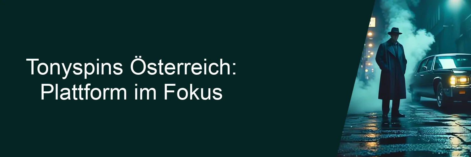 Tonyspins Österreich: Plattform im Fokus